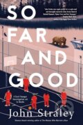 Kniha: So Far And Good (John Straley). Soho Press, 2022 Kniha: So Far And Good (John Straley). Soho Press, 2022