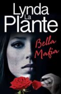 Kniha: Bella Mafia Tr (Lynda La Plante). Simon & Schuster UK, 2023 Kniha: Bella Mafia Tr (Lynda La Plante). Simon & Schuster UK, 2023
