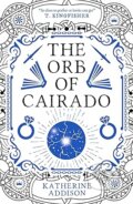Kniha: The Orb of Cairado (Katherine Addison). Solaris, 2026 Kniha: The Orb of Cairado (Katherine Addison). Solaris, 2026