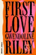 Kniha: First Love (Gwendoline Riley). Granta Books, 2026 Kniha: First Love (Gwendoline Riley). Granta Books, 2026