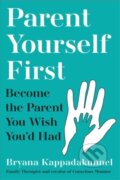 Kniha: Parent Yourself First (Bryana Kappadakunnel). Atlantic Books, 2025 Kniha: Parent Yourself First (Bryana Kappadakunnel). Atlantic Books, 2025