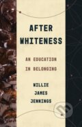 Kniha: AFTER WHITENESS (JENNINGS WILLIE JAM). SPCK, 2020 Kniha: AFTER WHITENESS (JENNINGS WILLIE JAM). SPCK, 2020