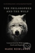 Kniha: The Philosopher and the Wolf (Mark Rowlands). Granta Books, 2017 Kniha: The Philosopher and the Wolf (Mark Rowlands). Granta Books, 2017