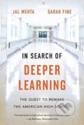 Kniha: In Search of Deeper Learning (Jal Mehta a Sarah Fine). Harvard University Press, 2020 Kniha: In Search of Deeper Learning (Jal Mehta a Sarah Fine). Harvard University Press, 2020