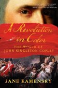 Kniha: A Revolution in Color (Jane Kamensky). WW Norton & Co, 2017 Kniha: A Revolution in Color (Jane Kamensky). WW Norton & Co, 2017