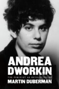 Kniha: Andrea Dworkin (Martin Duberman). The New Press, 2020 Kniha: Andrea Dworkin (Martin Duberman). The New Press, 2020