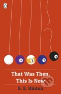 Kniha: That Was Then, This Is Now (S E Hinton). Penguin Books, 2017 Kniha: That Was Then, This Is Now (S E Hinton). Penguin Books, 2017