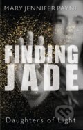 Kniha: Finding Jade (Mary Jennifer Payne). , 2017 Kniha: Finding Jade (Mary Jennifer Payne). , 2017