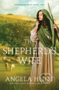 Kniha: The Shepherd`s Wife (Angela Hunt). , 2020 Kniha: The Shepherd`s Wife (Angela Hunt). , 2020