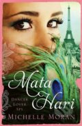 Kniha: Mata Hari (Michelle Moran). Quercus, 2017 Kniha: Mata Hari (Michelle Moran). Quercus, 2017