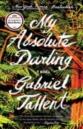 Kniha: My Absolute Darling (Gabriel Tallent). Riverhead, 2018 Kniha: My Absolute Darling (Gabriel Tallent). Riverhead, 2018