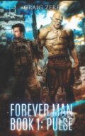 Kniha: The Forever Man 1 (Craig Zerf). Independently Published, 2017 Kniha: The Forever Man 1 (Craig Zerf). Independently Published, 2017