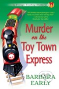 Kniha: Murder on the Toy Town Express (Barbara Early). Crooked Lane Books, 2017 Kniha: Murder on the Toy Town Express (Barbara Early). Crooked Lane Books, 2017