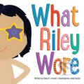 Kniha: What Riley Wore Ha (Elana K. Arnold). Beach Lane, 2019 Kniha: What Riley Wore Ha (Elana K. Arnold). Beach Lane, 2019