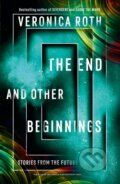 Kniha: End Other Beginnings (Veronica Roth). HarperCollins, 2019 Kniha: End Other Beginnings (Veronica Roth). HarperCollins, 2019
