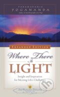 Kniha: Where There is Light - Expanded Edition (Paramahansa Yogananda). Self-Realization Fellowship, 2017 Kniha: Where There is Light - Expanded Edition (Paramahansa Yogananda). Self-Realization Fellowship, 2017