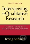 Kniha: Interviewing As Qualitative Research (Irving Seidman). Teachers College, 2019 Kniha: Interviewing As Qualitative Research (Irving Seidman). Teachers College, 2019