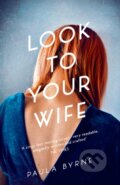 Kniha: Look To Your Wife (Paula Byrne). William Collins, 2019 Kniha: Look To Your Wife (Paula Byrne). William Collins, 2019