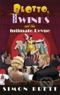 Kniha: Blotto, Twinks and the Intimate Revue (Simon Brett). Constable, 2018 Kniha: Blotto, Twinks and the Intimate Revue (Simon Brett). Constable, 2018