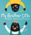 Kniha: My Brother Otto (Elisa Pallmer a Meg Raby). Gibbs M. Smith, 2019 Kniha: My Brother Otto (Elisa Pallmer a Meg Raby). Gibbs M. Smith, 2019