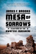 Kniha: Mesa of Sorrows (James F. Brooks). WW Norton & Co, 2017 Kniha: Mesa of Sorrows (James F. Brooks). WW Norton & Co, 2017
