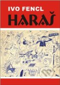 Kniha: Haraš (Ivo Fencl). ArtKrist, 2026 Kniha: Haraš (Ivo Fencl). ArtKrist, 2026