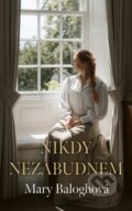 Kniha: Nikdy nezabudnem (Mary Balogh), 2026 Kniha: Nikdy nezabudnem (Mary Balogh), 2026