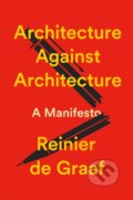 Kniha: Architecture Against Architecture (Reinier de Graaf). Verso, 2026 Kniha: Architecture Against Architecture (Reinier de Graaf). Verso, 2026