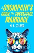 Kniha: A Sociopath’s Guide to a Successful Marriage (M.K. Oliver). HarperCollins Publishers, 2026 Kniha: A Sociopath’s Guide to a Successful Marriage (M.K. Oliver). HarperCollins Publishers, 2026