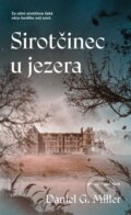 Kniha: Sirotčinec u jezera (Daniel G. Miller). Vendeta, 2026 Kniha: Sirotčinec u jezera (Daniel G. Miller). Vendeta, 2026