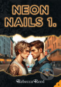 Kniha: Neon Nails 1. (Rebecca Reed). Neon Books, 2025 Kniha: Neon Nails 1. (Rebecca Reed). Neon Books, 2025