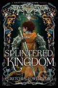 Kniha: Splintered Kingdom (Gretchen Powell Fox). Simon & Schuster, 2026 Kniha: Splintered Kingdom (Gretchen Powell Fox). Simon & Schuster, 2026