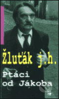 Kniha: Ptáci od Jákoba (Josef Hrubý - Žluťák). Dauphin, 2002 Kniha: Ptáci od Jákoba (Josef Hrubý - Žluťák). Dauphin, 2002