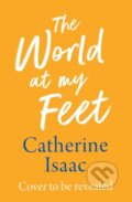Kniha: The World at My Feet (Catherine Isaac). Simon & Schuster, 2021 Kniha: The World at My Feet (Catherine Isaac). Simon & Schuster, 2021