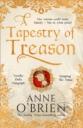 Kniha: A Tapestry of Treason (Anne O'Brien). HQ, 2021 Kniha: A Tapestry of Treason (Anne O'Brien). HQ, 2021