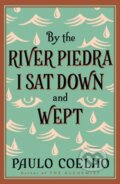 Kniha: By the River Piedra I Sat Down and Wept (Paulo Coelho). Thorsons, 2022 Kniha: By the River Piedra I Sat Down and Wept (Paulo Coelho). Thorsons, 2022