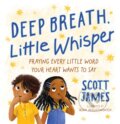 Kniha: Deep Breath, Little Whisper (Scott James). Zonderkidz, 2026 Kniha: Deep Breath, Little Whisper (Scott James). Zonderkidz, 2026