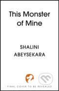 Kniha: This Monster of Mine (Shalini Abeysekara). Hodderscape, 2026 Kniha: This Monster of Mine (Shalini Abeysekara). Hodderscape, 2026