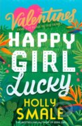 Kniha: Happy Girl Lucky (Holly Smale). , 2021 Kniha: Happy Girl Lucky (Holly Smale). , 2021