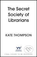 Kniha: The Secret Society of Librarians (Kate Thompson). Hodder and Stoughton, 2026 Kniha: The Secret Society of Librarians (Kate Thompson). Hodder and Stoughton, 2026