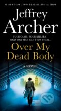 Kniha: Over My Dead Body (Jeffrey Archer). HarperCollins, 2022 Kniha: Over My Dead Body (Jeffrey Archer). HarperCollins, 2022