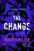 Kniha: The Change (Kirsten Miller). William Morrow, 2022 Kniha: The Change (Kirsten Miller). William Morrow, 2022