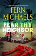Kniha: Fear Thy Neighbor (Fern Michaels). Kensington Publishing Corporation, 2022 Kniha: Fear Thy Neighbor (Fern Michaels). Kensington Publishing Corporation, 2022