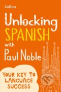 Kniha: Unlocking Spanish with Paul Noble (Paul Noble). Collins, 2022 Kniha: Unlocking Spanish with Paul Noble (Paul Noble). Collins, 2022