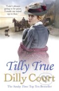 Kniha: Tilly True (Dilly Court). Arrow Books, 2017 Kniha: Tilly True (Dilly Court). Arrow Books, 2017
