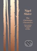 Kniha: The Christmas Chronicles (Nigel Slater). Fourth Estate, 2018 Kniha: The Christmas Chronicles (Nigel Slater). Fourth Estate, 2018