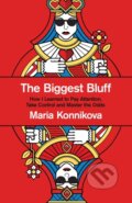 Kniha: The Biggest Bluff (Maria Konnikova). Fourth Estate, 2020 Kniha: The Biggest Bluff (Maria Konnikova). Fourth Estate, 2020