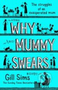 Kniha: Why Mummy Swears (Gill Sims). HarperCollins, 2018 Kniha: Why Mummy Swears (Gill Sims). HarperCollins, 2018