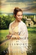 Kniha: A Stranger at Fellsworth (Sarah E. Ladd). Thomas Nelson Publishers, 2017 Kniha: A Stranger at Fellsworth (Sarah E. Ladd). Thomas Nelson Publishers, 2017
