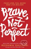 Kniha: Brave, Not Perfect (Reshma Saujani). HQ, 2019 Kniha: Brave, Not Perfect (Reshma Saujani). HQ, 2019
